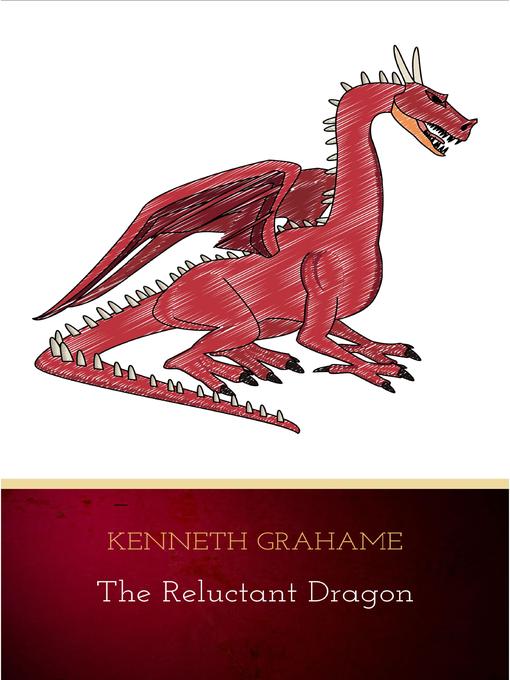 Title details for The Reluctant Dragon (Original Text only version) by Kenneth Grahame - Wait list